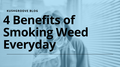 4 Benefits of Smoking Weed Everyday