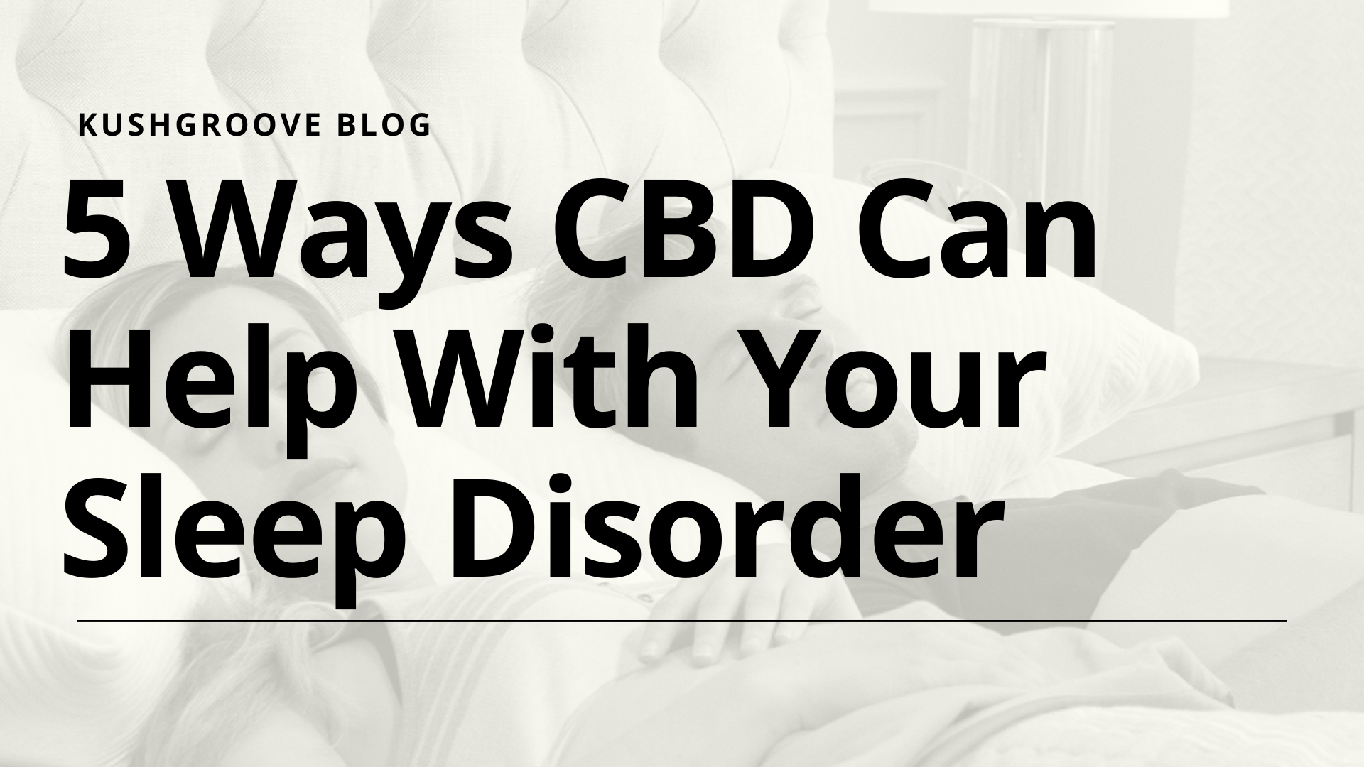 5 Effective Ways CBD Can Help With Your Sleep Disorder
