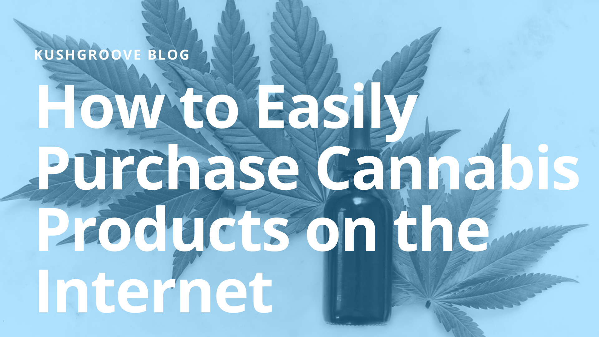 How to Easily Purchase Cannabis Products on the Internet